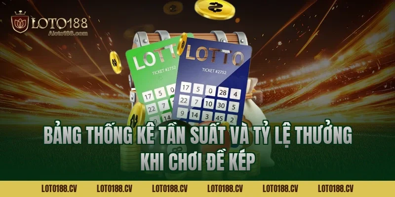 Bảng thống kê tần suất và tỷ lệ thưởng khi chơi đề kép