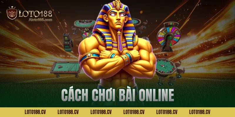 cách chơi bài online