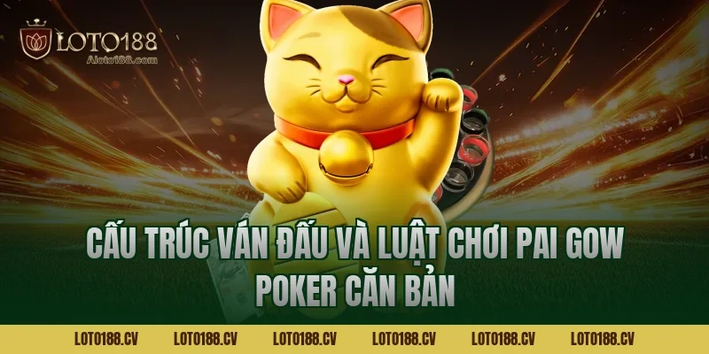 Cấu trúc ván đấu và luật chơi Pai Gow Poker căn bản