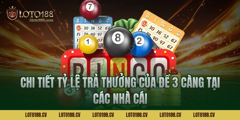 Chi tiết tỷ lệ trả thưởng của đề 3 càng tại các nhà cái