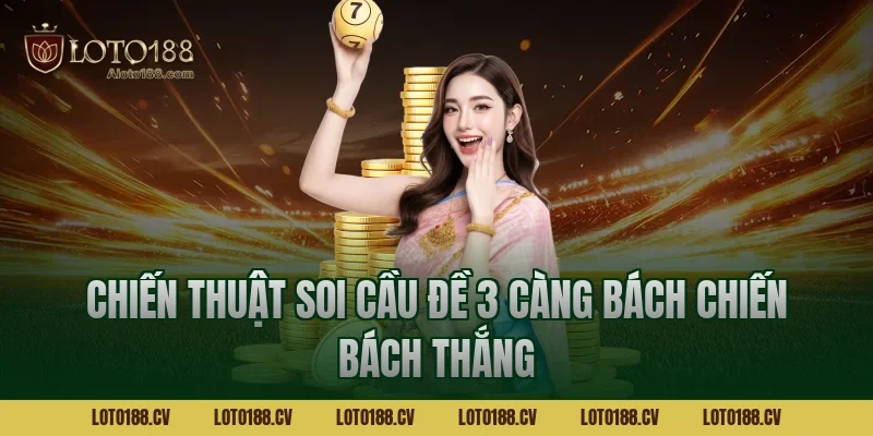 Chiến thuật soi cầu đề 3 càng bách chiến bách thắng