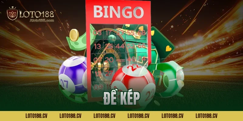 Đề kép là gì? Cách nhận biết và chơi hiệu quả nhất 2026