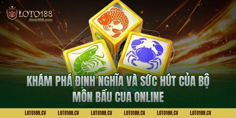 Khám phá định nghĩa và sức hút của bộ môn bầu cua online