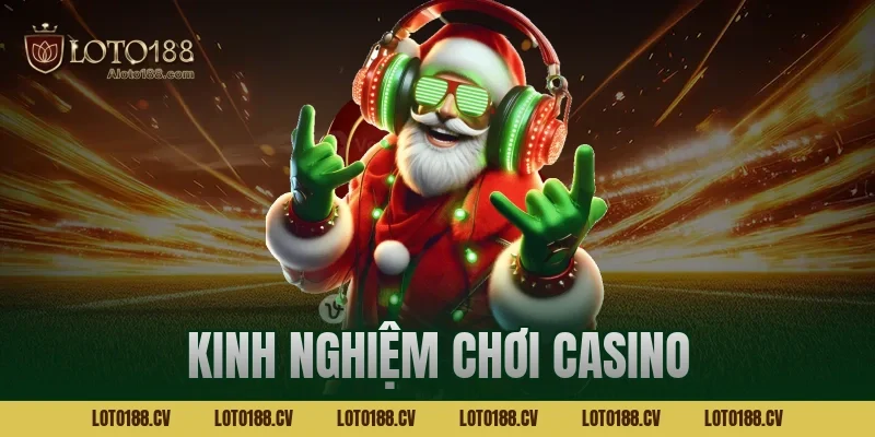 kinh nghiệm chơi casino
