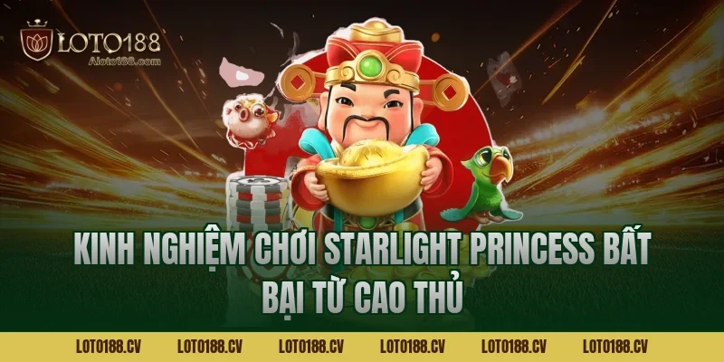 Kinh Nghiệm Chơi Starlight Princess Bất Bại Từ Cao Thủ