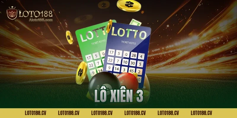 Lô xiên 3 ăn bao nhiêu? Tỷ lệ thưởng và cách tính chuẩn