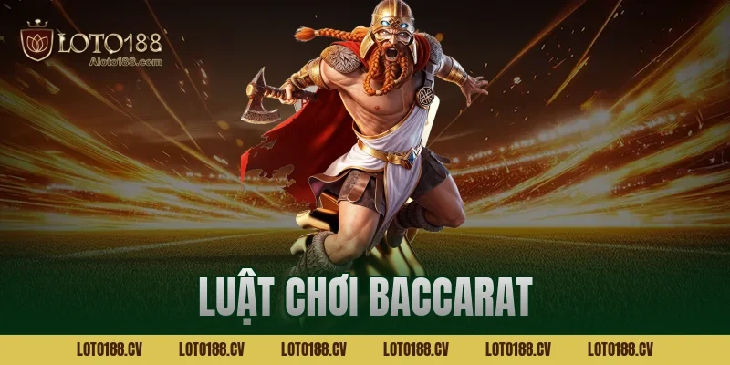 Luật chơi baccarat chi tiết giúp tân thủ nhập cuộc tự tin