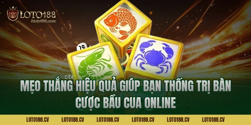 Mẹo thắng hiệu quả giúp bạn thống trị bàn cược bầu cua online