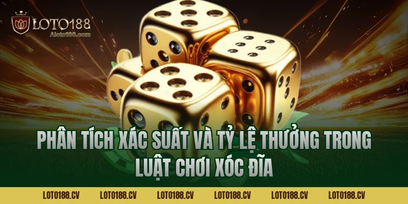 Phân tích xác suất và tỷ lệ thưởng trong luật chơi xóc đĩa