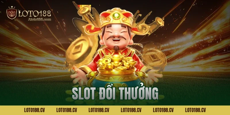 Top game slot đổi thưởng uy tín nhất 2026, dễ thắng lớn