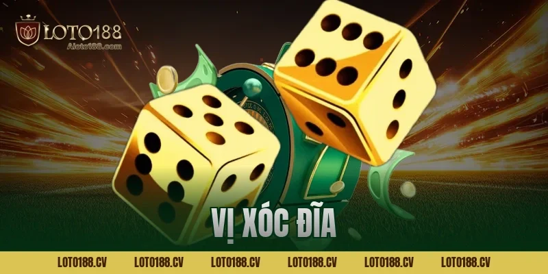 Vị xóc đĩa là gì? Phân biệt và cách chơi chuẩn xác nhất