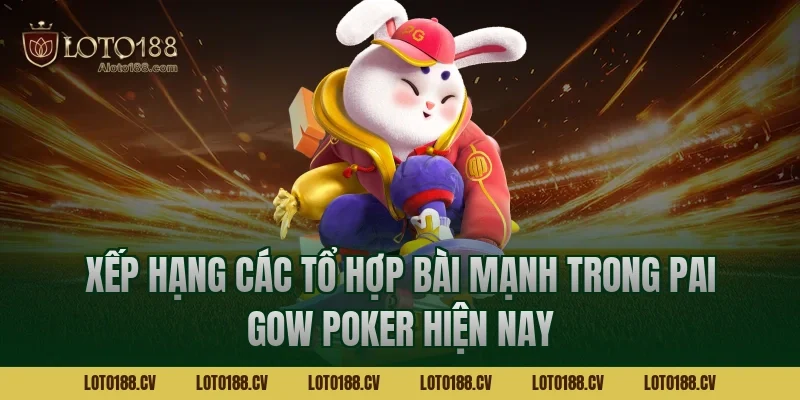 Xếp hạng các tổ hợp bài mạnh trong Pai Gow Poker hiện nay